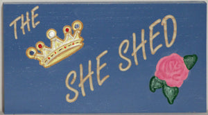 She Shed (Crown and Rose)